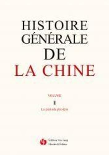Stock image for Histoire Gnrale de la Chine ---------- Volume 1 - La priode de pr-Qin for sale by Okmhistoire
