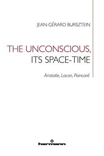 

The Unconscious, its Space-Time: Aristotle, Lacan, Poincaré