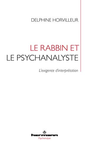 Imagen de archivo de Le rabbin et le psychanalyste: L'exigence d'interprtation [Broch] Horvilleur, Delphine a la venta por BIBLIO-NET