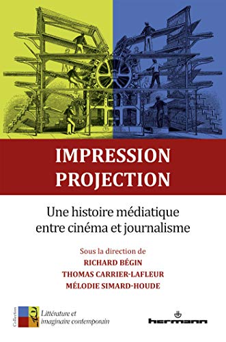 Imagen de archivo de Impression, projection: Une histoire mdiatique entre cinma et journalisme a la venta por Buchpark