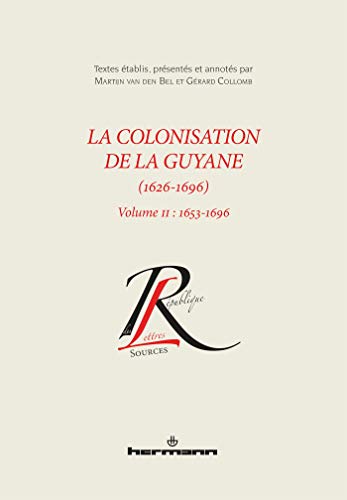 Beispielbild fr La colonisation de la Guyane (1626-1696), volume II: 1653-1696 zum Verkauf von Ammareal