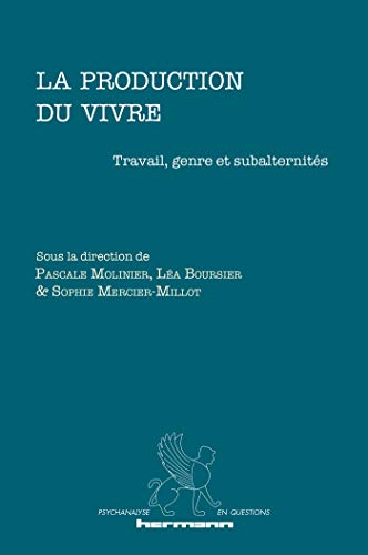 Stock image for La production du vivre: Travail, genre et subalternits [Broch] Molinier, Pascale for sale by BIBLIO-NET