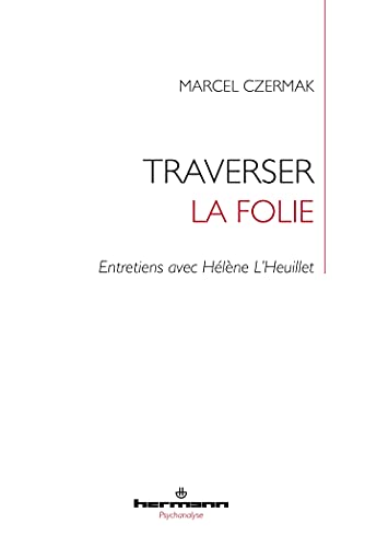 Imagen de archivo de Traverser la folie: Entretiens avec Hlne L'Heuillet a la venta por Ammareal