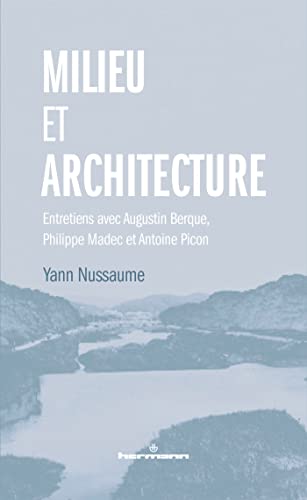 Stock image for Milieu et architecture: Entretiens avec Augustin Berque, Philippe Madec et Antoine Picon for sale by Gallix