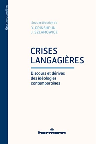 Beispielbild fr Crises langagires: Discours et drives des idologies contemporaines [Broch] Grinshpun, Yana et Szlamowicz, Jean zum Verkauf von BIBLIO-NET