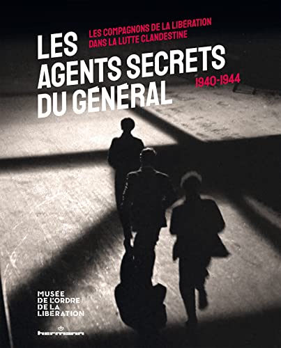 Beispielbild fr Les agents secrets du Gnral (1940-1944): Les Compagnons de la Libration dans la lutte clandestine zum Verkauf von Gallix