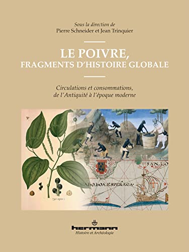 Beispielbild fr Le poivre, fragments d'histoire globale: Circulations et consommations, de l'Antiquit  l'poque moderne [Broch] Trinquier, Jean et Schneider, Pierre zum Verkauf von BIBLIO-NET