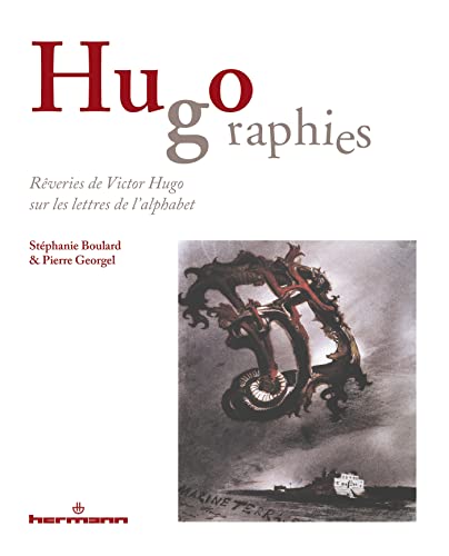 Stock image for Hugographies: Rveries de Victor Hugo sur les lettres de l'alphabet for sale by Gallix