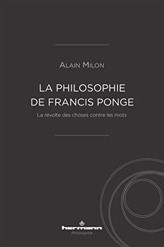 Beispielbild fr La philosophie de Francis Ponge: La rvolte des choses contre les mots [Broch] Milon, Alain zum Verkauf von BIBLIO-NET