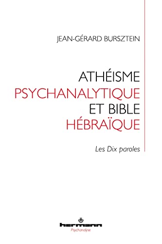 Stock image for Athisme psychanalytique et Bible hbraque: Les Dix paroles [Broch] Bursztein, Jean-Grard for sale by BIBLIO-NET