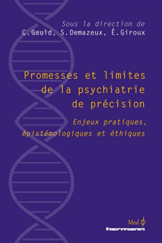 Beispielbild fr Promesses Et Limites De La Psychiatrie De Prcision : Enjeux Pratiques, pistmologiques Et thiques zum Verkauf von RECYCLIVRE