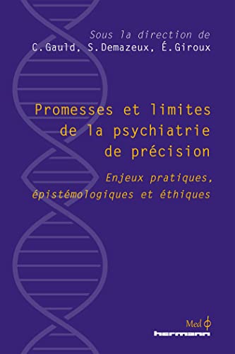 Imagen de archivo de Promesses Et Limites De La Psychiatrie De Prcision : Enjeux Pratiques, pistmologiques Et thiques a la venta por RECYCLIVRE