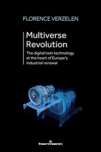 Stock image for Multiverse Revolution: The digital twin technology at the heart of Europe's industrial renewal for sale by GreatBookPrices