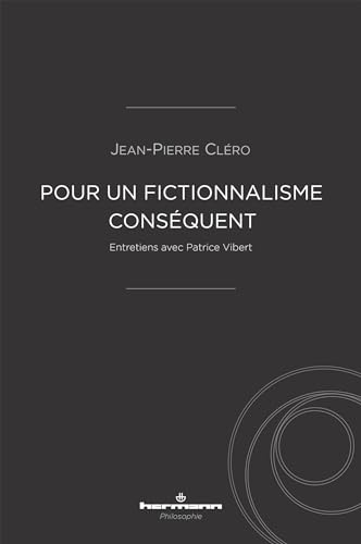 Beispielbild fr Pour Un Fictionnalisme Consquent : Entretiens Avec Patrice Vibert zum Verkauf von RECYCLIVRE