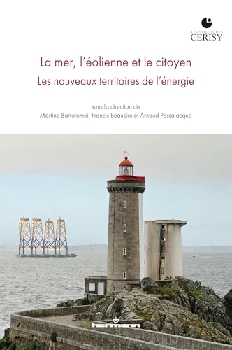 Beispielbild fr La mer, l'olienne et le citoyen: Les nouveaux territoires de l'nergie zum Verkauf von Gallix