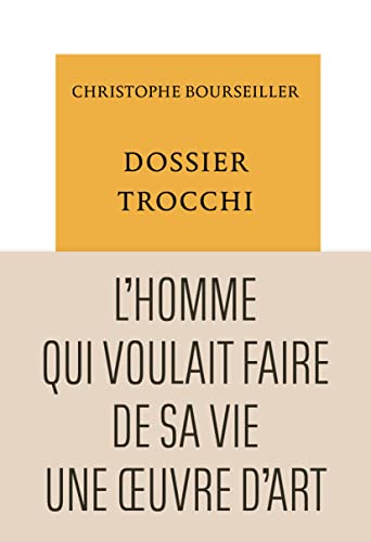 Beispielbild fr Dossier Trocchi: L'Homme qui voulait faire de sa vie une oeuvre d'art zum Verkauf von medimops