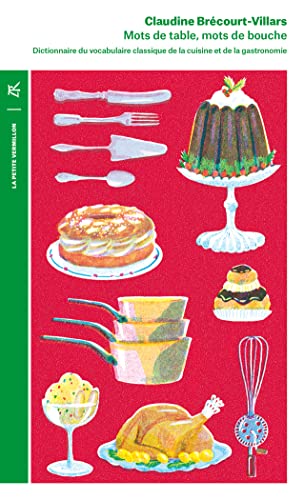 Beispielbild fr Mots de table, mots de bouche: Dictionnaire du vocabulaire classique de la cuisine et de la gastronomie zum Verkauf von medimops