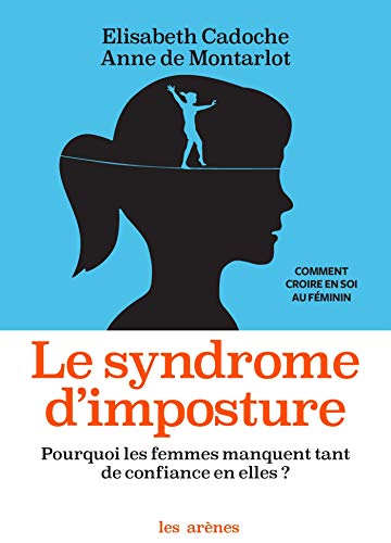 Stock image for Le Syndrome D'imposture : Pourquoi Les Femmes Manquent Tant De Confiance En Elles ? for sale by RECYCLIVRE