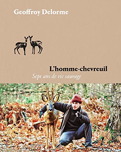 Beispielbild fr L'homme-chevreuil : Sept Ans De Vie Sauvage zum Verkauf von RECYCLIVRE