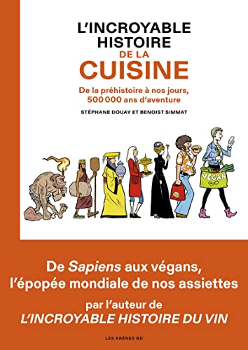 Beispielbild fr L'Incroyable histoire de la cuisine - De la prhistoire  nos jours, 500 000 ans d'aventure zum Verkauf von medimops