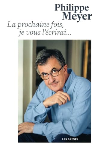 Beispielbild fr La Prochaine fois je vous l'crirai zum Verkauf von medimops