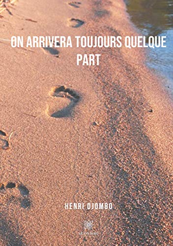 Stock image for On arrivera toujours quelque part for sale by medimops