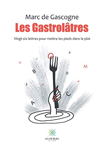 Stock image for Les Gastroltres: Vingt-six lettres pour mettre les pieds dans le plat for sale by medimops