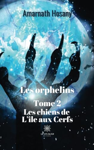 Beispielbild fr Les orphelins: Tome 2: Les chiens de L'le aux Cerfs (French Edition) zum Verkauf von Gallix