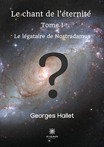 Beispielbild fr Le chant de l'ternit: Tome I: Le lgataire de Nostradamus (French Edition) zum Verkauf von Gallix