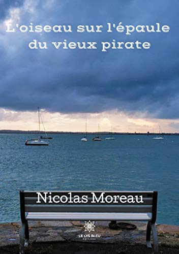 Beispielbild fr L'oiseau sur l'paule du vieux pirate (French Edition) zum Verkauf von Gallix