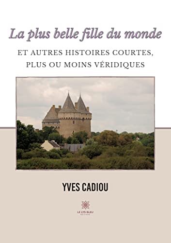 Imagen de archivo de La plus belle fille du monde et autres histoires courtes, plus ou moins vridiques (French Edition) a la venta por Lucky's Textbooks