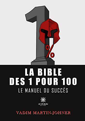 Beispielbild fr La bible des 1 pour 100: Le manuel du succs zum Verkauf von medimops