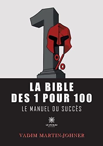 9791037771223: La bible des 1 pour 100: Le manuel du succs