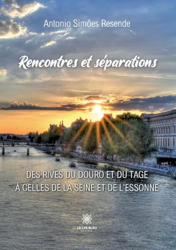 Beispielbild fr Rencontres et sparations: Des rives du Douro et du Tage  celles de la Seine et de lEssonne zum Verkauf von medimops