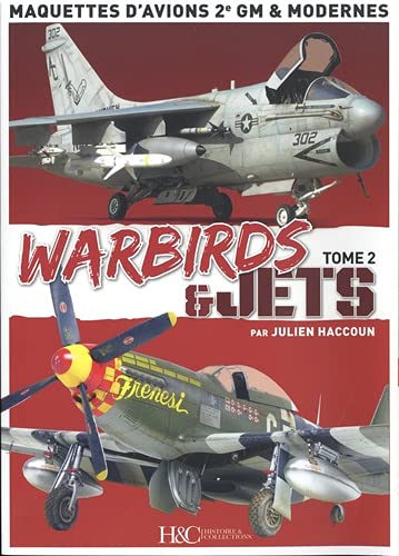 Imagen de archivo de Warbirds & jets - maquettes d'avions 2e GM & modernes (Tome 2) a la venta por Gallix
