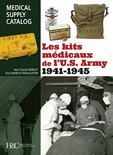 Beispielbild fr Les kits mdicaux de l'U.S. Army, 1941-1945 - "Medical supply catalog" zum Verkauf von Gallix