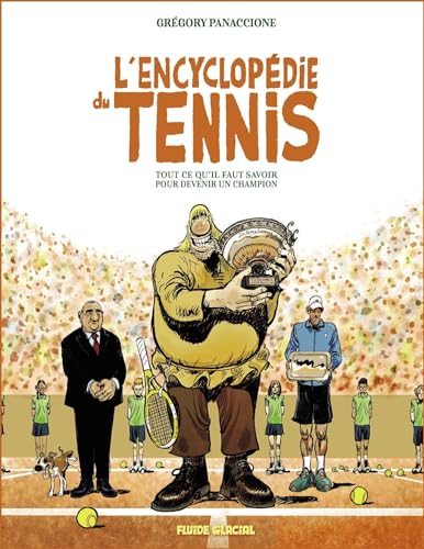 Beispielbild fr L'Encyclopdie du tennis: Tout ce qu'il faut savoir pour devenir un champion zum Verkauf von Gallix