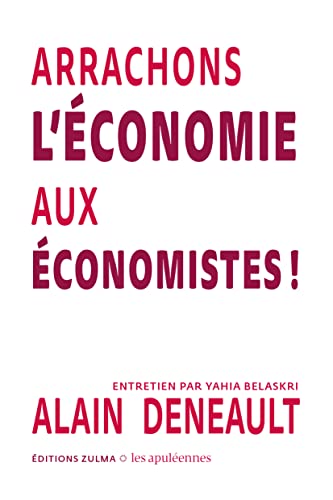 Beispielbild fr Arrachons l?conomie aux conomistes !: Les Apulennes zum Verkauf von medimops