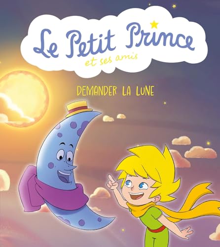 Stock image for Le Petit Prince et ses amis : Demander la lune for sale by Ammareal