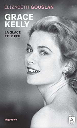 Beispielbild fr Grace Kelly : La Glace Et Le Feu : Biographie zum Verkauf von RECYCLIVRE