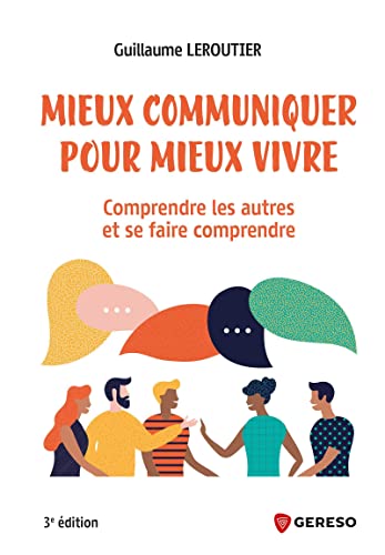 Stock image for Mieux communiquer pour mieux vivre: Comprendre les autres et se faire comprendre for sale by Gallix
