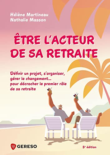 Beispielbild fr tre l'acteur de sa retraite: Dfinir un projet, s'organiser, grer le changement. pour dcrocher le premier rle de sa retraite ! zum Verkauf von Gallix