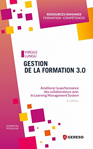 Stock image for Gestion de la formation 3.0: Amliorer la performance des collaborateurs avec le Learning Management System for sale by Gallix