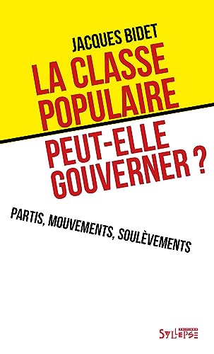 Beispielbild fr La classe populaire peut-elle gouverner ?: Partis, mouvements, soulvements zum Verkauf von Gallix