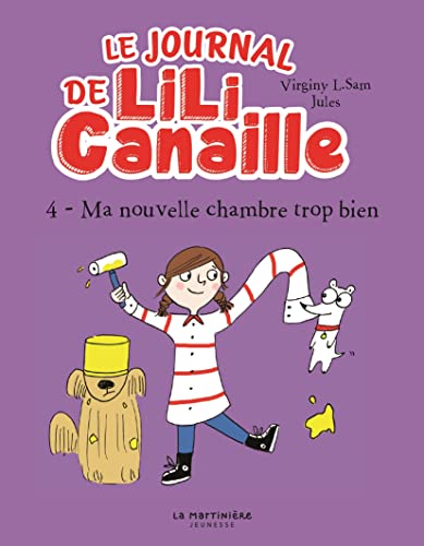 Beispielbild fr Le Journal de Lili Canaille, tome 4. Ma nouvelle chambre trop bien: Ma nouvelle chambre trop bien zum Verkauf von Ammareal