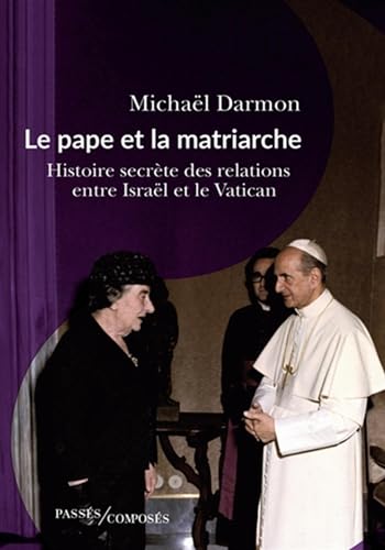 Stock image for Le pape et la matriarche: Histoire secrte des relations entre Isral et le Vatican for sale by medimops