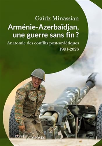 Beispielbild fr Armnie-Azerbadjan, une guerre sans fin ?: Anatomie des guerres post-sovitiques zum Verkauf von medimops