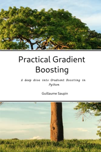 9791041503582: Practical Gradient Boosting: An deep dive into Gradient Boosting in Python