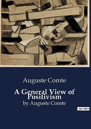 Stock image for A General View of Positivism: by Auguste Comte for sale by GreatBookPrices