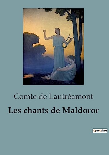 Stock image for Les chants de Maldoror: Une exploration audacieuse de la posie surraliste et du romantisme noir (French Edition) for sale by Ria Christie Collections